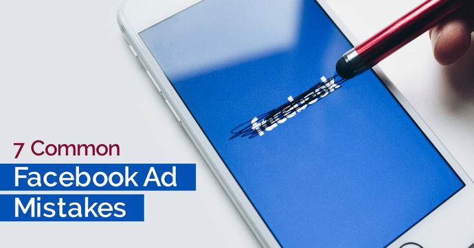 7 common Facebook Ad Mistakes